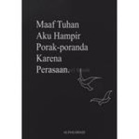 Image of Maaf tuhan, aku hampir porak-poranda karena perasaan